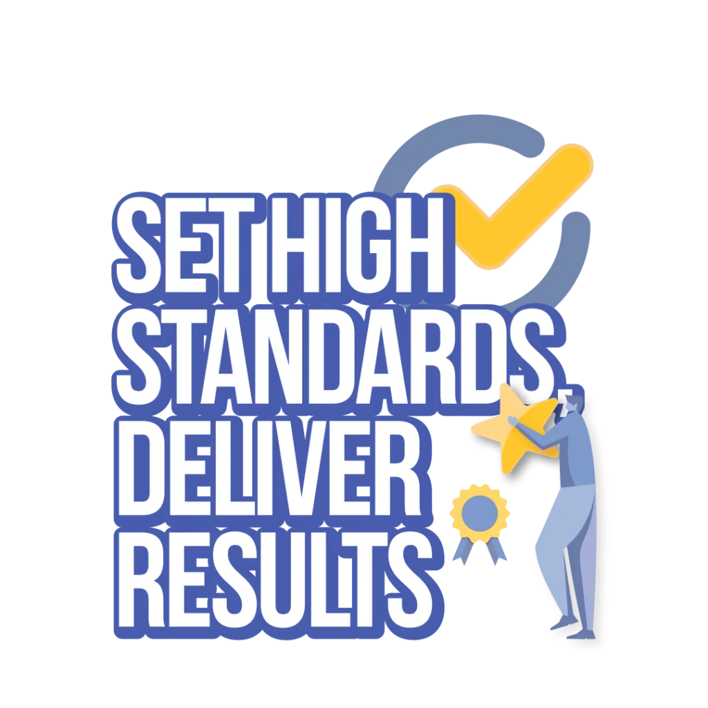 Set high standards, deliver results
