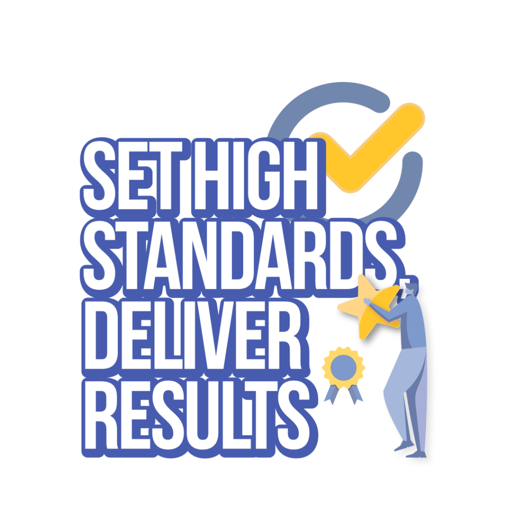 set high standards, deliver results
