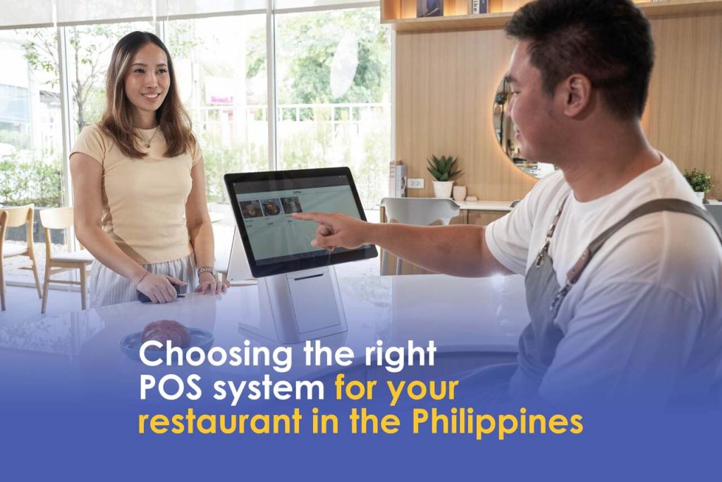 Choosing the right POS system for your restaurant in the Philippines