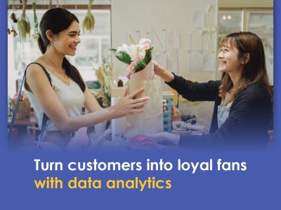 Turn customers into loyal fans with data analytics